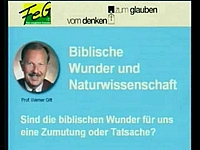 Prof. Dr. Werner Gitt - Die Wunder der Bibel: Zumutung oder Tatsache?